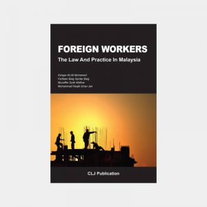 Foreign Workers: The Law And Practice In Malaysia
